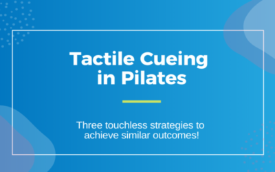 Tactile Cueing in Pilates: Three Touchless Strategies to Achieve Similar Outcomes